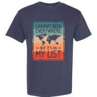 I HavenT Been Everywhere But ItS On My List World Travel Garment-Dyed Heavyweight T-Shirt