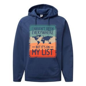 I HavenT Been Everywhere But ItS On My List World Travel Performance Fleece Hoodie