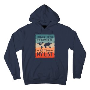 I HavenT Been Everywhere But ItS On My List World Travel Hoodie