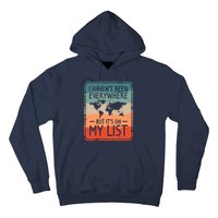 I HavenT Been Everywhere But ItS On My List World Travel Hoodie