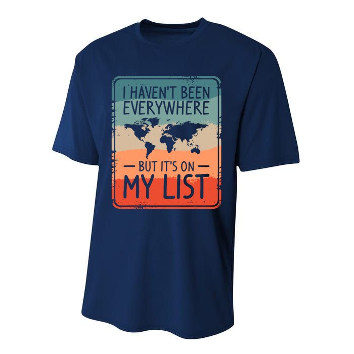 I HavenT Been Everywhere But ItS On My List World Travel Performance Sprint T-Shirt