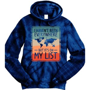 I HavenT Been Everywhere But ItS On My List World Travel Tie Dye Hoodie