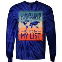 I HavenT Been Everywhere But ItS On My List World Travel Tie-Dye Long Sleeve Shirt