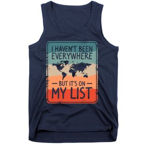 I HavenT Been Everywhere But ItS On My List World Travel Tank Top