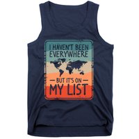 I HavenT Been Everywhere But ItS On My List World Travel Tank Top