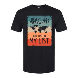 I HavenT Been Everywhere But ItS On My List World Travel Softstyle CVC T-Shirt