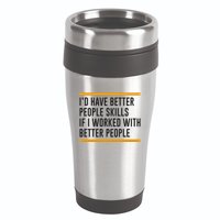 ID Have Better People Skills If I Worked With Better People 16oz Travel Tumbler