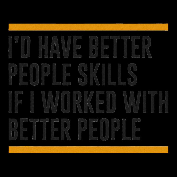 ID Have Better People Skills If I Worked With Better People 16oz Travel Tumbler