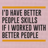 ID Have Better People Skills If I Worked With Better People 25L Jumbo Tote