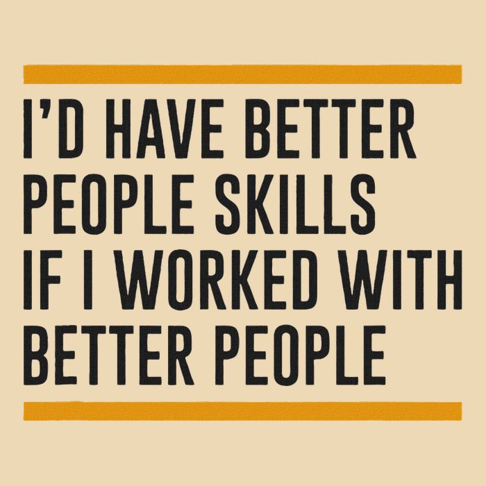 ID Have Better People Skills If I Worked With Better People Drawstring Bag