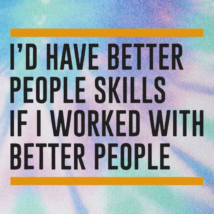 ID Have Better People Skills If I Worked With Better People Legacy Tie Dye Trucker Hat