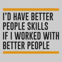 ID Have Better People Skills If I Worked With Better People Tie-Dye T-Shirt
