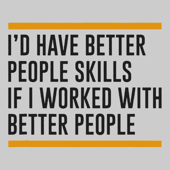 ID Have Better People Skills If I Worked With Better People Tie-Dye T-Shirt