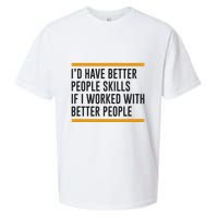 ID Have Better People Skills If I Worked With Better People Sueded Cloud Jersey T-Shirt
