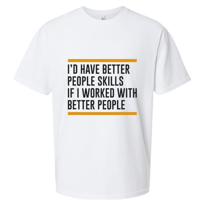 ID Have Better People Skills If I Worked With Better People Sueded Cloud Jersey T-Shirt