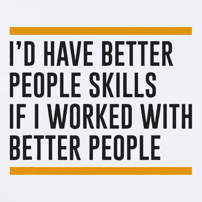 ID Have Better People Skills If I Worked With Better People Sueded Cloud Jersey T-Shirt