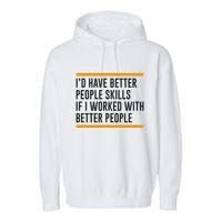 ID Have Better People Skills If I Worked With Better People Garment-Dyed Fleece Hoodie