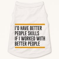ID Have Better People Skills If I Worked With Better People Doggie Tank