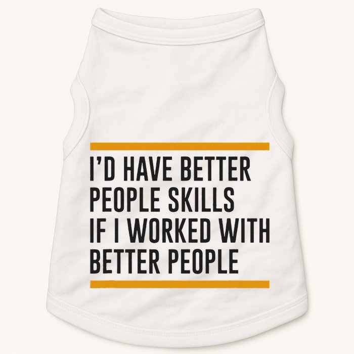 ID Have Better People Skills If I Worked With Better People Doggie Tank