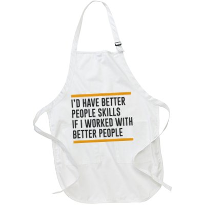 ID Have Better People Skills If I Worked With Better People Apron