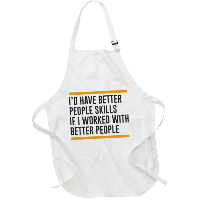 ID Have Better People Skills If I Worked With Better People Apron