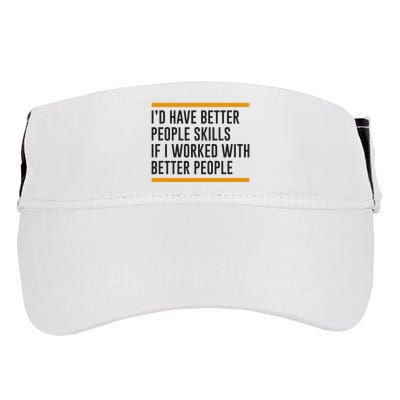 ID Have Better People Skills If I Worked With Better People Adult Drive Performance Visor