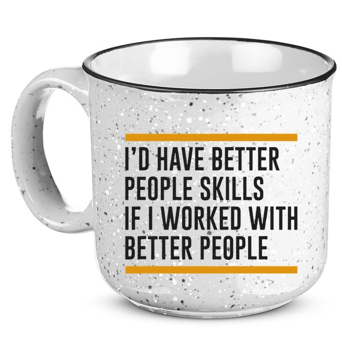 ID Have Better People Skills If I Worked With Better People 15oz Campfire Ceramic Mug