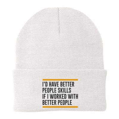 ID Have Better People Skills If I Worked With Better People Beanie