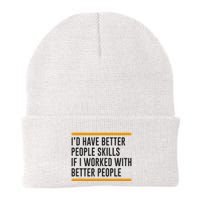 ID Have Better People Skills If I Worked With Better People Beanie