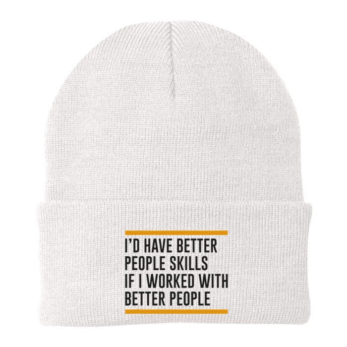 ID Have Better People Skills If I Worked With Better People Beanie