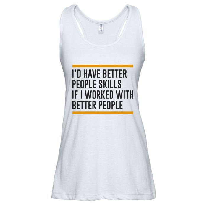 ID Have Better People Skills If I Worked With Better People Ladies Essential Flowy Tank