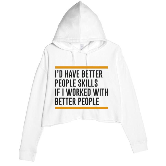 ID Have Better People Skills If I Worked With Better People Crop Fleece Hoodie