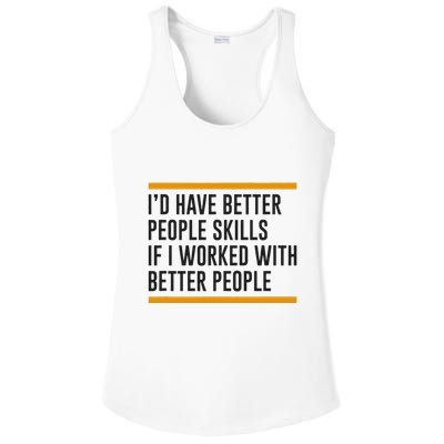 ID Have Better People Skills If I Worked With Better People Ladies PosiCharge Competitor Racerback Tank