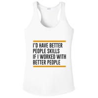ID Have Better People Skills If I Worked With Better People Ladies PosiCharge Competitor Racerback Tank