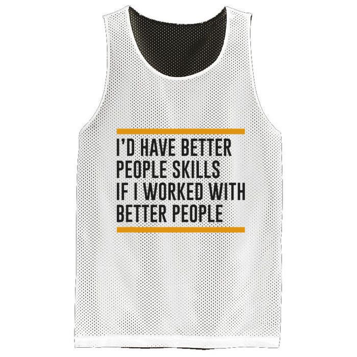 ID Have Better People Skills If I Worked With Better People Mesh Reversible Basketball Jersey Tank