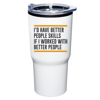 ID Have Better People Skills If I Worked With Better People Tumbler