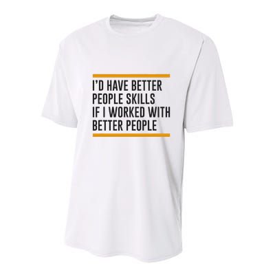 ID Have Better People Skills If I Worked With Better People Youth Performance Sprint T-Shirt