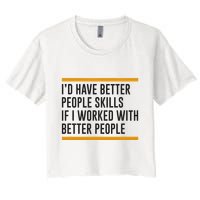 ID Have Better People Skills If I Worked With Better People Crop Top
