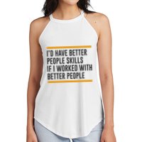 ID Have Better People Skills If I Worked With Better People Women's Perfect Tri Rocker Tank