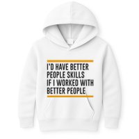 ID Have Better People Skills If I Worked With Better People Kids Hoodie