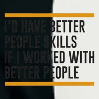 ID Have Better People Skills If I Worked With Better People Infant Baby Jersey Bodysuit