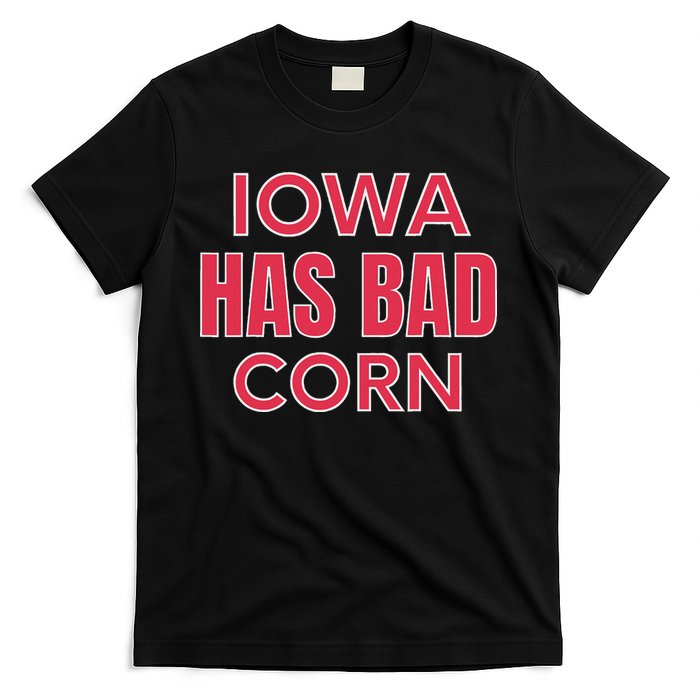 Iowa Has Bad Corn T-Shirt