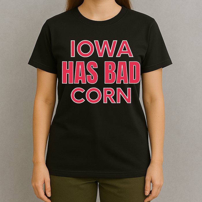 Iowa Has Bad Corn T-Shirt