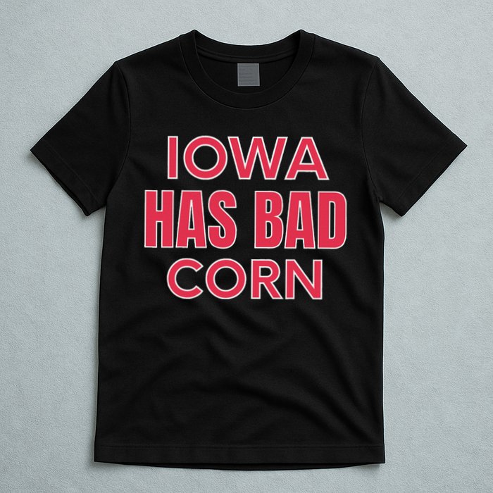 Iowa Has Bad Corn T-Shirt