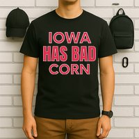 Iowa Has Bad Corn T-Shirt