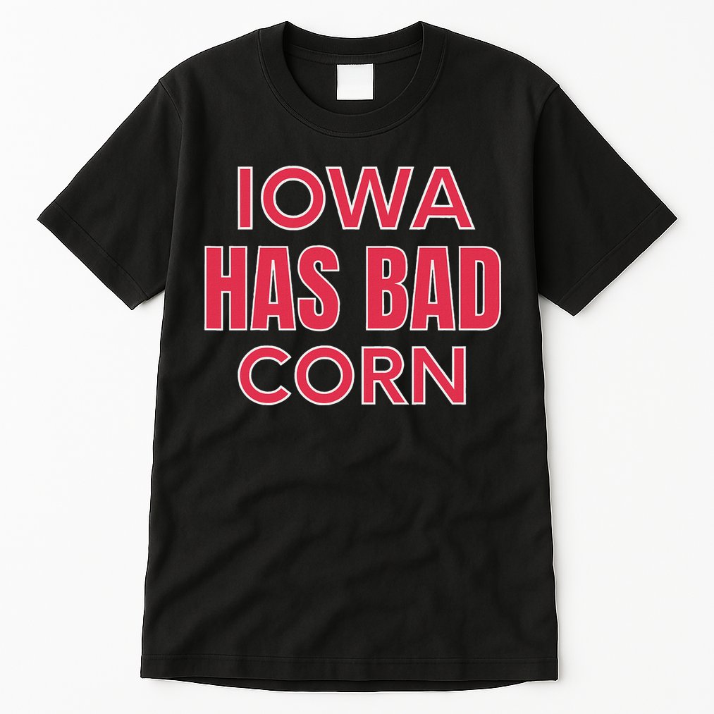 Iowa Has Bad Corn Tall T-Shirt