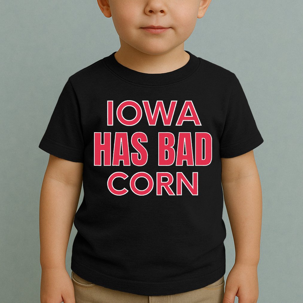 Iowa Has Bad Corn Toddler T-Shirt