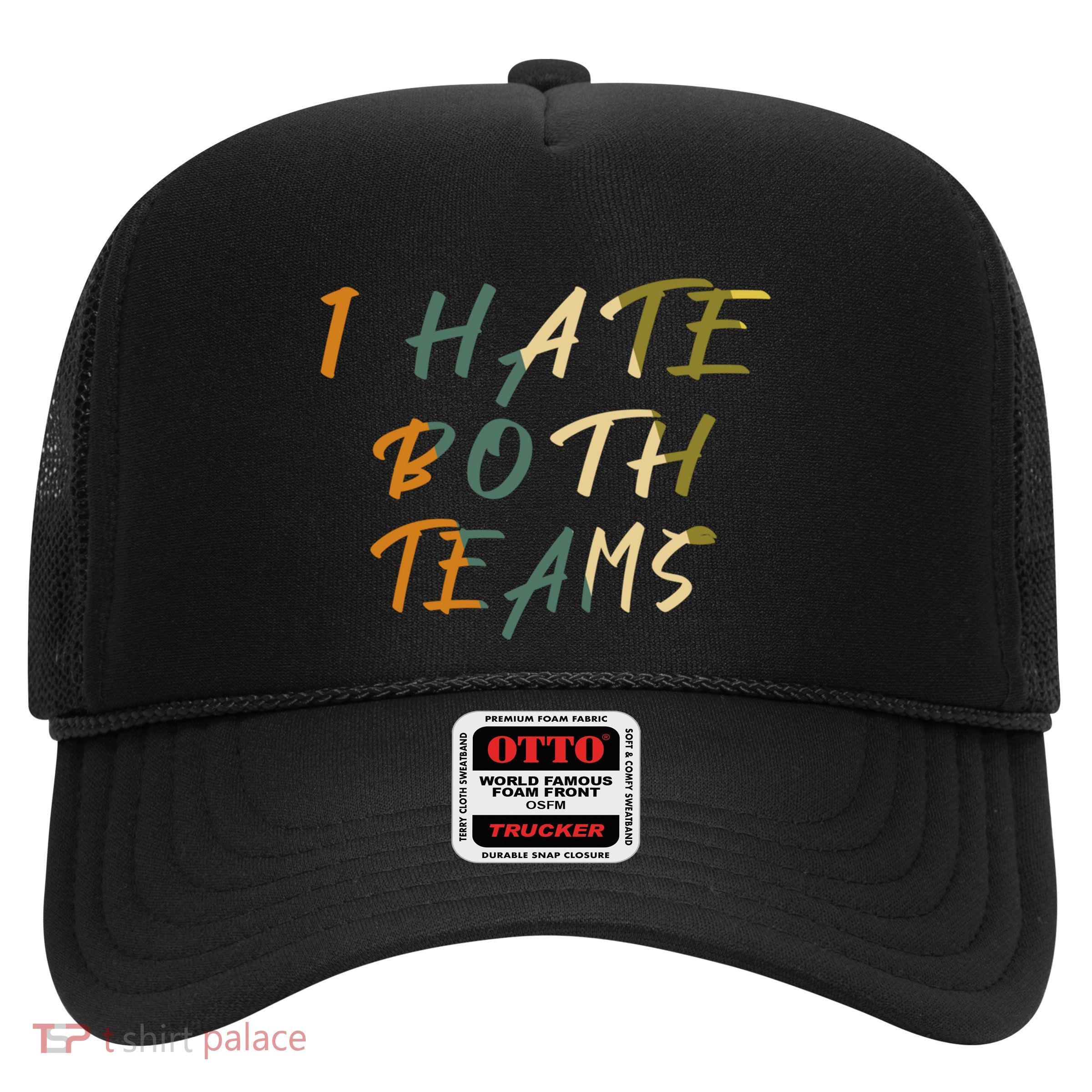 I Hate Both Teams Funny For Football Basketball Fan Sports Gift Trucker Hat
