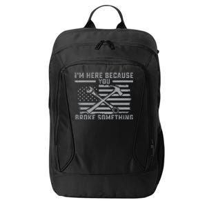 I'm Here Because You Broke Something US Flag Wrench Hammer City Backpack