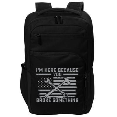 I'm Here Because You Broke Something US Flag Wrench Hammer Impact Tech Backpack